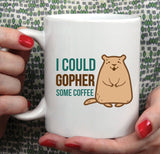 Free Shipping Worldwide - I Could Gopher Some Coffee - Cute Gopher Mug [Gift Idea - Makes A Fun Present]