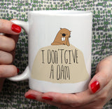 I Don't Give A Dam Beaver [Gift Idea - Makes A Fun Present] [For Him / For Her] Cute Beaver Mug