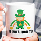 Irish Love Mug -  Is breá liom tú - Ireland [Gift Idea For Him or Her - Makes A Fun Present] I Love You - Ireland