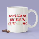 Don't Hate Me Because I'm Beau-tea-ful- Funny - Coffee Mug [Great Gift For The Tea Lover In Your Life]