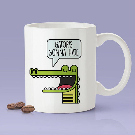 Gator's Gonna Hate - Funny - Coffee Mug [Great Gift For a Lover or a Hater]