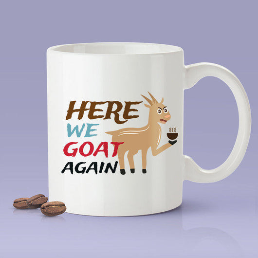 Here We Goat Again - Cute Goat Mug [Gift Idea - Makes A Fun Present]