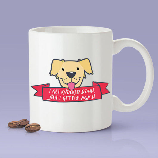 Free Shipping Worldwide - I Get Knocked Down But I Get Pup Again - Cute Dog Coffee Mug [Gift Idea - Makes A Fun Present]