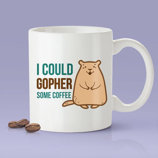 I Could Gopher Some Coffee - Cute Gopher Mug [Gift Idea - Makes A Fun Present]