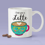 I Love You A Latte Lovers Mug - [Gift Idea For Him or Her - Makes A Fun Present] I Love You Coffee Mug
