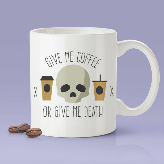 Free Shipping Worldwide - Give Me Coffee or Give Me Death Coffee Mug [Gift Idea - Makes A Fun Present]