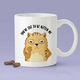 You've Cat To Be Kitten Me Mug - Cat Lover Cute Angry Cat Face [Gift Idea - Makes A Fun Present]