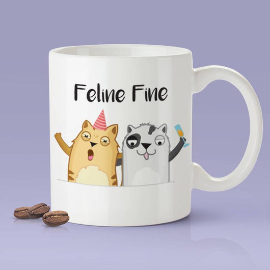 Feline Fine -  Cat Lover Party Cats Mug [Gift Idea - Makes A Fun Present]