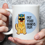Put Your Hands Pup - Cop Dog Mug [Gift Idea - Makes A Fun Present]