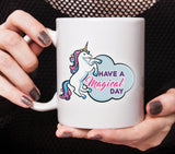 Free Shipping Worldwide - Unicorn Mug - Have A Magical Day [Gift Idea - Makes A Fun Present] [For Him / For Her] I Love Unicorns