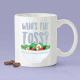 Who's The Toss - Mug