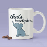 Free Shipping Worldwide - That's Irrelephant - Cute Elephant Coffee Mug [Gift Idea - Makes A Fun Present] [For Him / For Her]