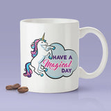 Unicorn Mug - Have A Magical Day [Gift Idea - Makes A Fun Present] [For Him / For Her] I Love Unicorns