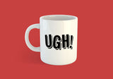 Ugh Mug - [Gift Idea - Makes A Fun Present] Funny Joke Mug - Gag Gift