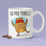 Gopher Yourself - Funny Gopher Mug [Gift Idea - Makes A Fun Present] [For Him / For Her]