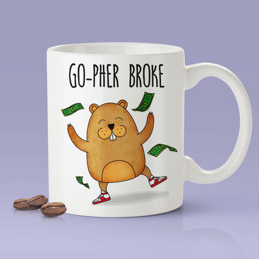 Gopher Broke - Funny Gopher Mug [Gift Idea - Makes A Fun Present] Throwing Money
