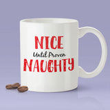 Nice Until Proven Naughty Mug / Christmas Gifts / The Perfect Holiday Present