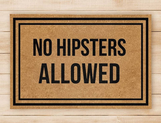 No Hipsters Allowed Welcome Mat - Welcome Home Front Doormat - Beige Mat