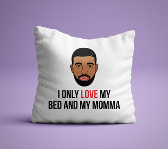 I Only Love My Bed And My Momma - Drake Parody Pillow - God's Plan Pillow - Funny Drake Gift