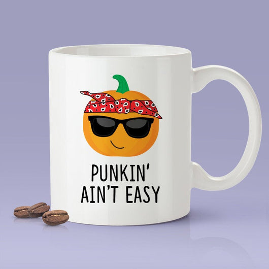 Punkin Ain't Easy- Pumpkin Spice Lover Mug - PSL Mug - Pumpkin Ain't Easy