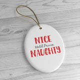 Nice Until Proven Naughty Funny Christmas Ornament - Ceramic Ornament For Christmas Tree