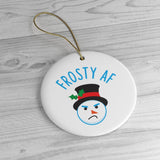 Frosty AF Snowman Ornament - Ceramic Ornament For Christmas Tree