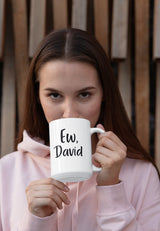Ew, David  Schitt's Creek Mug - Alexis Rose Parody Mug