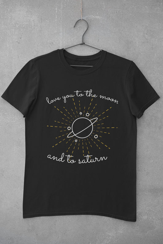 Love You To The Moon and To Saturn Cute Tee For Kids and Adults - Saturn Space Design
